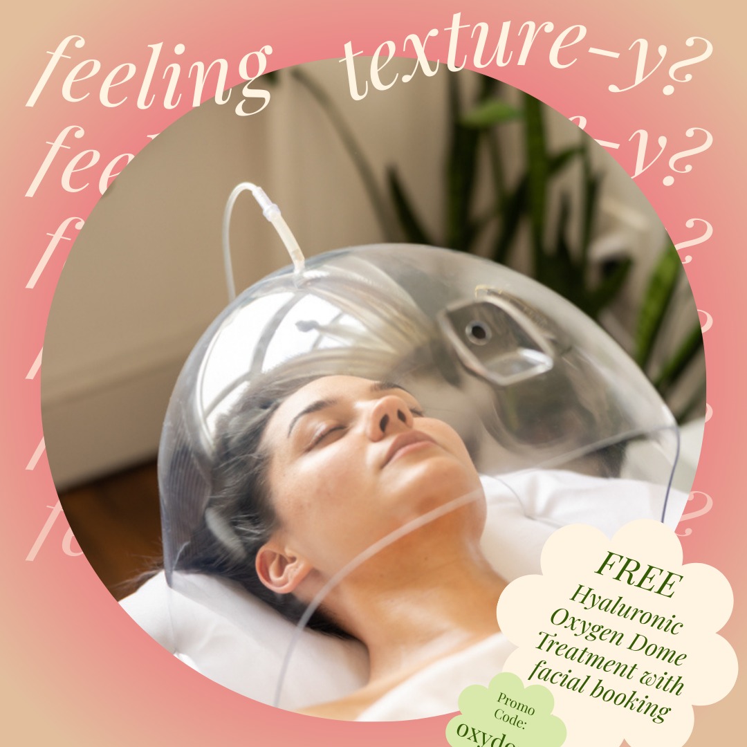Feeling texture-y? Pop in for an enzyme exfoliation to even out patchy rough skin.

Need a hydration boost, too? Come in for any facial by January 15th and get a free $45 Hyaluronic Oxygen Dome Treatment add-on!

Oxygen treatments increase product absorption and reduce redness / inflammation leaving your skin dewy and revitalized!
 
Just select your desired facial, choose the Hyaluronic Oxygen Dome Treatment add-on, and enter the promo code OXYDOME at checkout when booking online.

See ya soon!